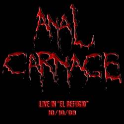 Anal Carnage : Live in el Refugio Anal Carnage : Live in el Refugio